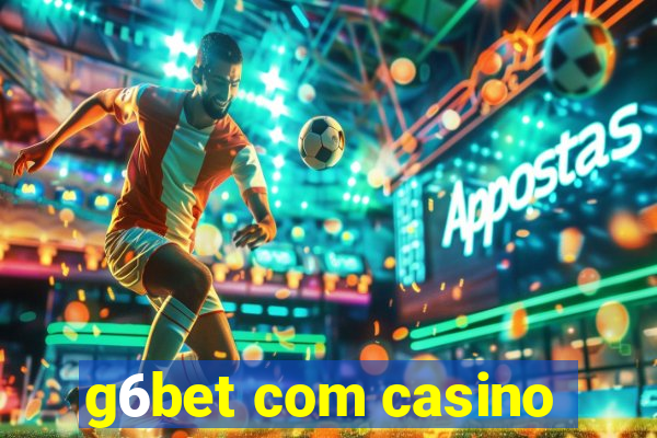 g6bet com casino